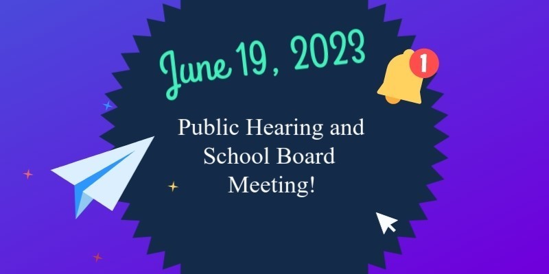 June 19, 2023 Public Hearing and School Board Meeting