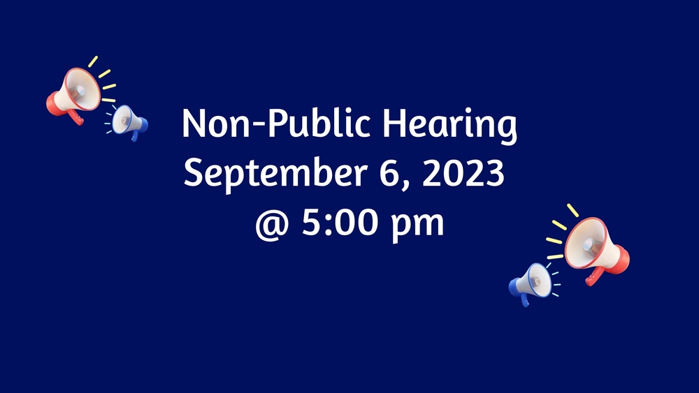 Non-Public Hearing September 6 2023 at 5:00 pm